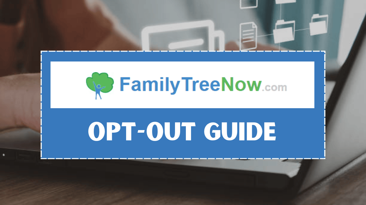 FamilyTreeNow Opt-Out Guide